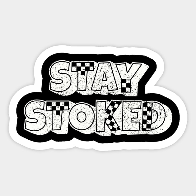 Stay Stoked Tee Shirt - Black and White Checkered Board Graphic Sticker by Christmas Clatter